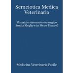Semeiotica Medica Veterinaria: Materiale riassuntivo strategico Studia Meglio e in Meno Tempo! (Medicina Veterinaria, Tecniche di allevamento animale, Scienze animali e produzioni zootecniche)