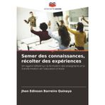 Semer des connaissances, récolter des expériences