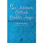 Sen Anlatınca, Çöllerde Çiçekler Açıyor