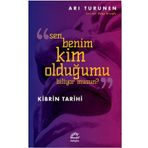 Sen Benim Kim Olduğumu Biliyor Musun - Kibrin Tarihi - Arı Turunen