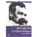 ŞEN BILIM LA GAYA SCIENZA ANA METIN I - FRIEDRICH WILHELM NIETZSCHE