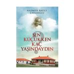 Sen Küçükken Kaç Yaşındaydın - Nazmiye Bağcı Çaylıoğlu