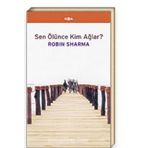 Sen Ölünce Kimler Ağlar?- Robin Sharma