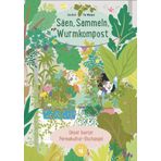 Säen, sammeln, Wurmkompost: Unser bunter Permakultur-Dschungel