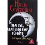 SEN UYU, BENI BEKLEME TÜRKIYE (6 KITAP TAKIM) AKP'LI DÖNEMLER 2004 - 2011 - HULKI CEVIZOĞLU