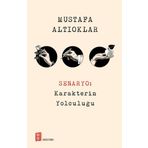 Senaryo: Karakterin Yolculuğu - Mustafa Altıoklar
