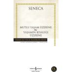 Seneca'nın İş Bankası Kültür Yayınları'ndan Mutlu Yaşam Üzerine - Yaşamın Kısalığı Üzerine 100 Sayfa