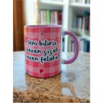 Seni Biliriz Bazen Çiçek Bazen Felaket Hediyelik Kupa-Doğum Günü Hediyesi Yazılı Kupa - Pembe - 330 ml