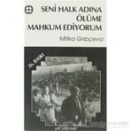 SENI HALK ADINA ÖLÜME MAHKUM EDIYORUM - MITKA GRIBÇEVA