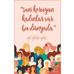 Seni Koruyan Kadınlar Var Bu Dünyada! - Gül Gülsün Yıldız