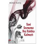 Seni Sevmeme Beş Dakika Kalmıştı Kuytu Yayınları