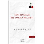 Seni Sevmeme Beş Dakika Kalmıştı - Murat Kayış