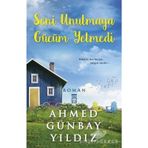 Seni Unutmaya Gücüm Yetmedi - Ahmet Günbay Yıldız