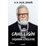 Senin Cahilliğin Benim Yaşamımı Etkiliyor - A. M. Celal Şengör