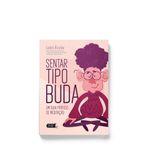 SENTAR TIPO BUDA - UM GUIA PRáTICO DE MEDITAçãO