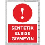 Sentetik Elbise Giymeyin - Uyarı Tabela Levhası 24X34 cm Polikarbon - 24 x 34 cm - 1 Adet
