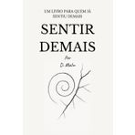 Sentir Demais: Fragmentos de uma mente que nunca soube parar. (Trilogia Emocional, Band 1)