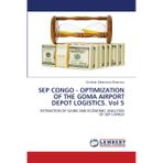 SEP CONGO - OPTIMIZATION OF THE GOMA AIRPORT DEPOT LOGISTICS. Vol 5
