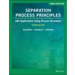 Separation Process Principles: With Applications Using Process Simulators, EMEA Edition