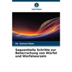 Sequentielle Schritte zur Beherrschung von Würfel und Würfelwurzeln