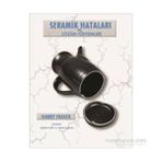 SERAMIK HATALARI VE ÇÖZÜM YÖNTEMLERI CERAMIC FAULTS AND THEIR REMEDIES - HARRY FRASER