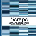 Serape Scrapbook Paper: 20 Double Sided Sheets with Blue Stripes Pattern for Scrapbooking, Card making, Collages and More Crafting Projects