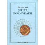 ŞERİAT İNSAN VE AKIL - İLHAN ARSEL