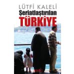 Şeriatlaştırılan Türkiye - Lütfi Kaleli