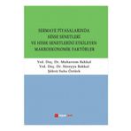 SERMAYE PİYASALARINDA HISSE SENETLERI VE HISSE SENETLERINI ETKILEYEN MAKROEKONOMIK FAKTÖRLER - SÜREYYA BAKKAL;MUHARREM BAKKAL;ŞÜKRÜ SUHA ÖZTÜRK