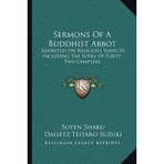 [(Sermons of a Buddhist Abbot: Addresses on Religious Subjects Including the Sutra of Forty-Two Chapters)] [Author: Soyen Shaku] published on (September, 2010)