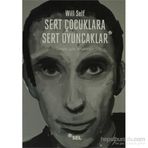 SERT ÇOCUKLARA SERT OYUNCAKLAR - WILL SELF