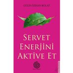 Servet Enerjini Aktive Et - Gülis Özhan Bolat