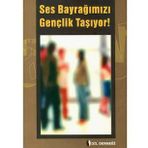 SES BAYRAĞIMIZI GENÇLIK TAŞIYOR! - GENEL
