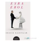 SESSIZ KADINLAR - ESRA EROL