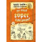 Sessiz Sakin'ın Gürültülü Maceraları 06 - Bu Nasıl Süper Kahraman? (Ciltli) - 3 - 11 Yaş - Beyaz