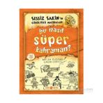 Sessiz Sakin’in Gürültülü Maceraları 6 - Bu Nasıl Süper Kahraman? (Ciltli) - Melih Tuğtağ