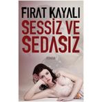SESSIZ VE SEDASIZ - FIRAT KAYALI