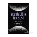 Sessizliğin İlk Sesi - Adalet Ağaoğlu