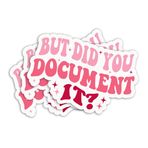 Set 3 Adet Ama Did You Document It Sticker İnsan Kaynakları Sticker İK Hediye İK Mezuniyet Hediyesi İnsan Kaynakları Mizah Kindle Sticker Su Şişesi için Su Geçirmez Kalıp Kesim Vinil Çıkartma (2 inç)