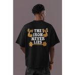 Sevbano The Iron Never Lies Yazılı Bodybuilding Fitness Sırt Baskılı Unisex Oversize Gym Tişört - Siyah - XS