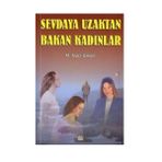 SEVDAYA UZAKTAN BAKAN KADINLAR - M. NACI ÜNVER