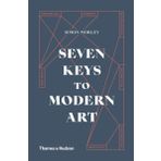 Seven Keys To Modern Art - Simon Morley