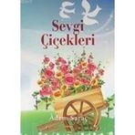 SEVGI ÇİÇEKLERİ - ADEM SARAÇ