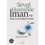 SEVGI EKSENINDE İMAN VE ALLAH'IN SEVDİĞİ İNSANLAR - RECEP ÖZTÜRK