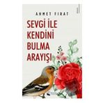 Sevgi ile Kendini Bulma Arayışı - Ahmet Fırat - Karina Yayınevi