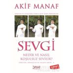 SEVGI NEDIR VE NASIL KOŞULSUZ SEVILIR? - AKIF MANAF