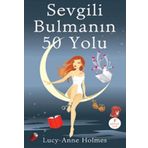 SEVGILI BULMANIN 50 YOLU - LUCY-ANNE HOLMES