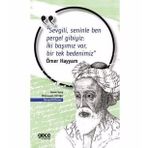 Sevgili, Seninle Ben Pergel Gibiyiz İki Başımız Var, Bir Tek Bedenimiz - Ömer Hayyam