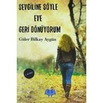 Sevgiline Söyle Eve Geri Dönüyorum - Güler Bilkay Aygün