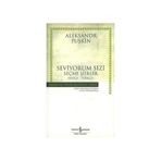 SEVIYORUM SIZI SEÇME ŞİİRLER - ALEKSANDR SERGEYEVİÇ PUŞKİN